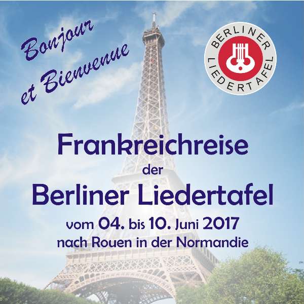 Reiseberichte mehrerer Autoren zur Frankreich-Reise 2017 der Berliner Liedertafel 1884. 